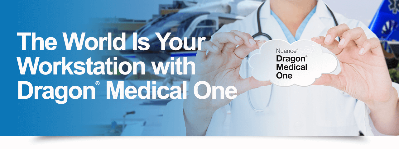 The world is your workstation with Dragon Medical One